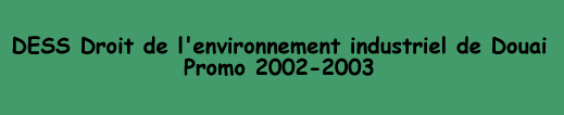 DESS Droit de l'environnement industriel de Douai Promo 2002-2003